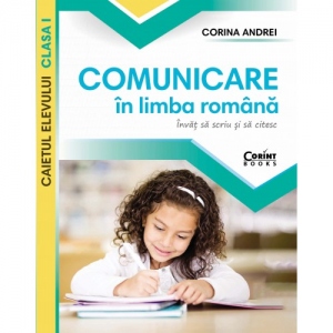 Comunicare in limba romana - Caietul elevului clasa I