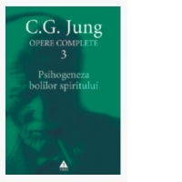 Opere Complete, volumul 3. Psihogeneza bolilor spiritului