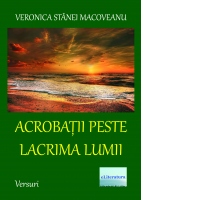 Acrobatii peste lacrima lumii, versuri