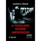A Thousand Divided Impressions. A Novel