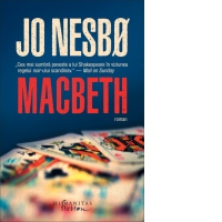 Macbeth. Macbeth de William Shakespeare reimaginat