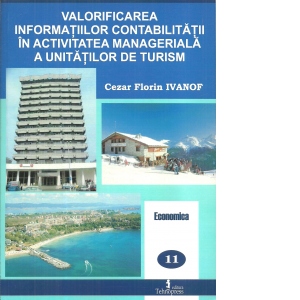 Valorificarea informatiilor contabilitatii in activitatea manageriala a unitatilor se turism