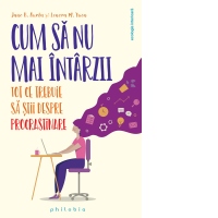 Cum sa nu mai intarzii: tot ce trebuie sa stii despre procrastinare