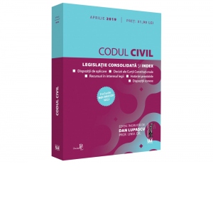 Codul civil: aprilie 2019. Editie tiparita pe hartie alba. Legislatie consolidata si index
