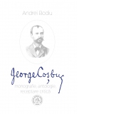 George Cosbuc: monografie, antologie, receptare critica. Editia a II-a