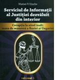 Serviciul de Informatii al justitiei dezvaluit din interior. Coruptia la nivel inalt : masa de manevra a Rusiei si Ungariei (volumul 1)