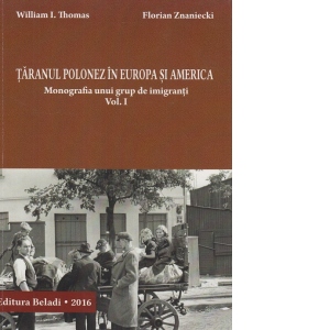 Taranul polonez in Europa si America. Monografia unui grup de imigranti. Volumul 1