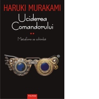 Uciderea Comandorului. Volumul II. Metafora se schimba