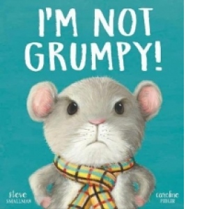 I'm Not Grumpy!