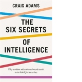 Six Secrets of Intelligence