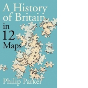 History of Britain in 12 Maps