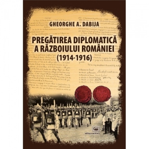 Pregatirea diplomatica a razboiului Romaniei (1914-1916)