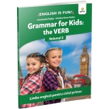 Grammar for kids: The Verb. Volumul II. Limba engleza pentru ciclul primar