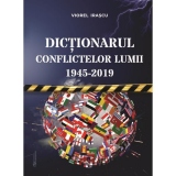 Dictionarul conflictelor lumii 1945 - 2019