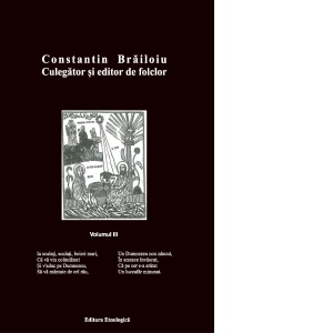 Constantin Brailoiu. Culegator si editor de folclor. Vol. III