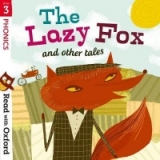 Read with Oxford: Stage 3: Phonics: The Lazy Fox and Other T