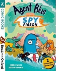 Read with Oxford: Stage 6: Comic Books: Agent Blue, Spy Pige