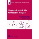 Citogenetica clasica in hemopatiile maligne. Caietele laboratorului de hematologie 3