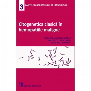Citogenetica clasica in hemopatiile maligne. Caietele laboratorului de hematologie 3