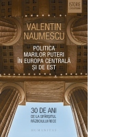 Politica Marilor Puteri in Europa Centrala si de Est  30 de ani de la sfarsitul Razboiului Rece