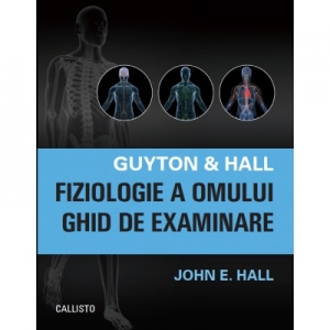 Guyton &amp; Hall. Fiziologie a omului. Ghid de examinare