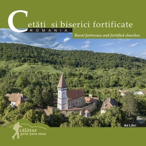 Cetati si biserici fortificate din Romania / Rural fortresses and fortifield churches (romana-engleza)