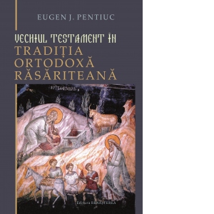 Vechiul Testament in traditia ortodoxa rasariteana
