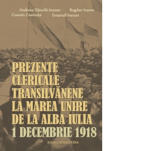 Prezente clericale transilvanene la Marea Unire de la Alba Iulia, 1 Decembrie 1918