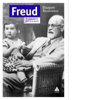 Freud. In vremea lui si in a noastra