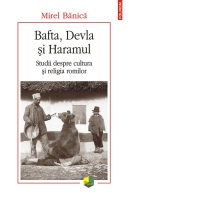 Bafta, Devla si Haramul. Studii despre cultura si religia romilor