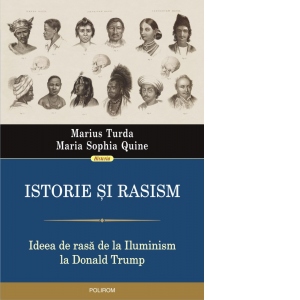 Istorie si rasism. Ideea de rasa de la Iluminism la Donald Trump