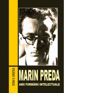 Marin Preda. Anii formarii intelectuale