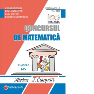 Concursul de matematica Florica T. Campan clasele I – IV – Editia a XVII-a