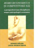 Homo economicus si competitorii sai. O perspectiva trans-disciplinara asupra antropologiei economice