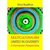 Multiculturalism : United in Diversity. A Romanian Perspective