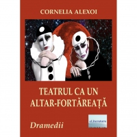 Teatrul ca un altar-fortareata. Dramedii