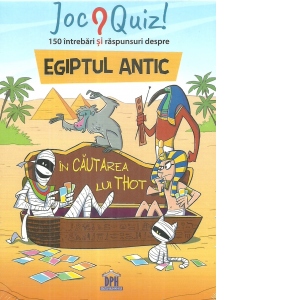 150 de intrebari si raspunsuri despre Egiptul Antic. In cautarea lui Thot