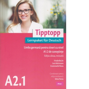 Tipptopp A2.1 - Manual de limba germana pentru adolescenti cu nivel A1.2 de cunostinte (Editia a doua, revizuita)