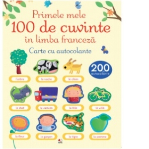 Primele 100 de cuvinte in limba franceza. Carte cu autocolante
