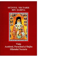 Sfantul Nectarie din Eghina. Viata, acatistul, paraclisul si slujba Sfantului Nectarie