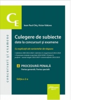 Culegere de subiecte date la concursuri si examene. 4. Procedura penala. Partea generala. Partea speciala. Editia a II-a