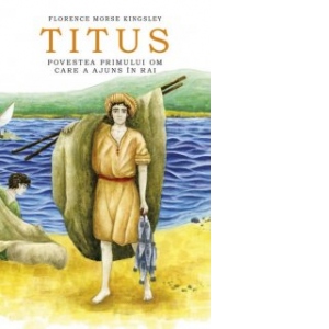 Titus, povestea primului om care a ajuns in rai