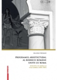 Programul arhitectural al Bisericii Romane unite cu Roma. Episcopia de Gherla si  Cluj-Gherla (1853–1947). Tendinte stilistice intre orient si occident