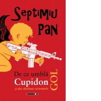 De ce umbla Cupidon gol si alte chestiuni existentiale