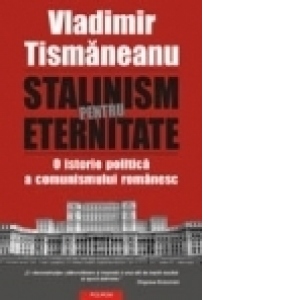Stalinism pentru eternitate