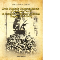 De la Fundatia Culturala Regala Principele Carol la Uniunea Fundatiilor Culturale Regale (1921-1948)