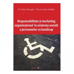 Responsabilitate si marketing organizational in asistenta sociala a persoanelor cu handicap