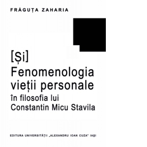 [Si] Fenomenologia vietii personale in filosofia lui Constantin Micu Stavila