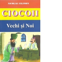 Ciocoii Vechi si Noi