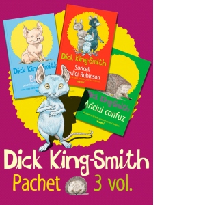 Pachet Dick King-Smith (3 volume): 1. Soriceii familiei Robinson  Babe; 2. Povestea porcului ciobanesc; 3. Ariciul confuz